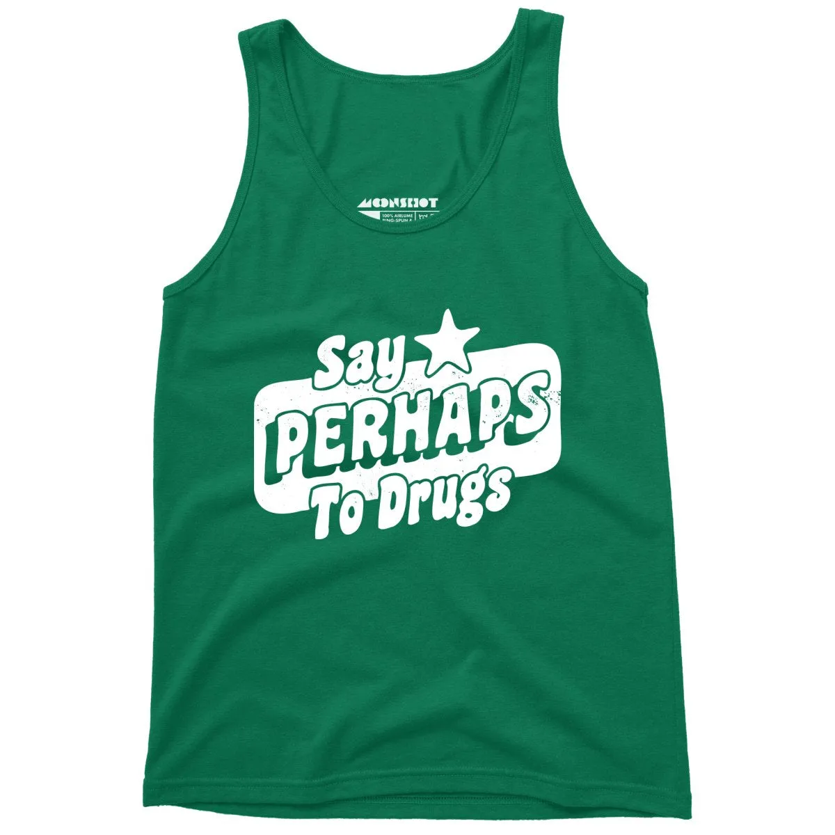 Say Perhaps To Drugs - Unisex Tank Top