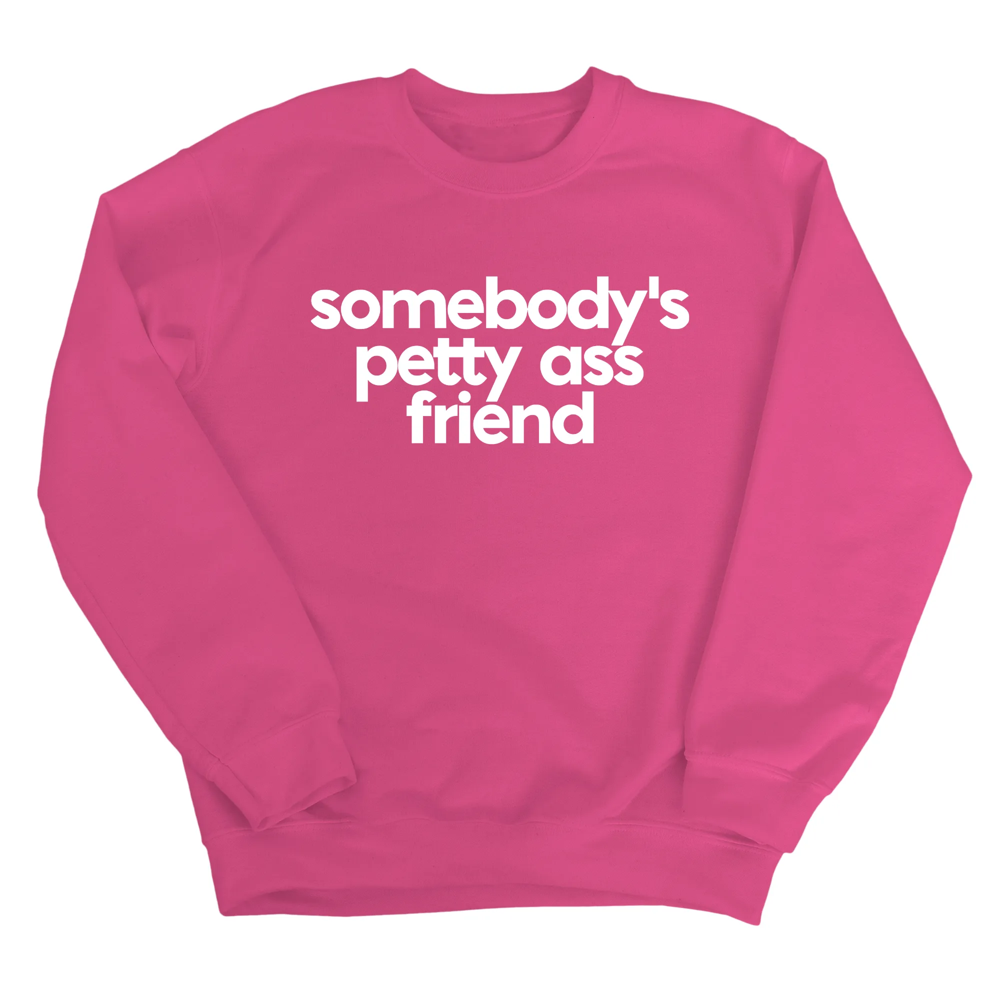 Somebody's Petty Ass Friend Unisex Sweatshirt