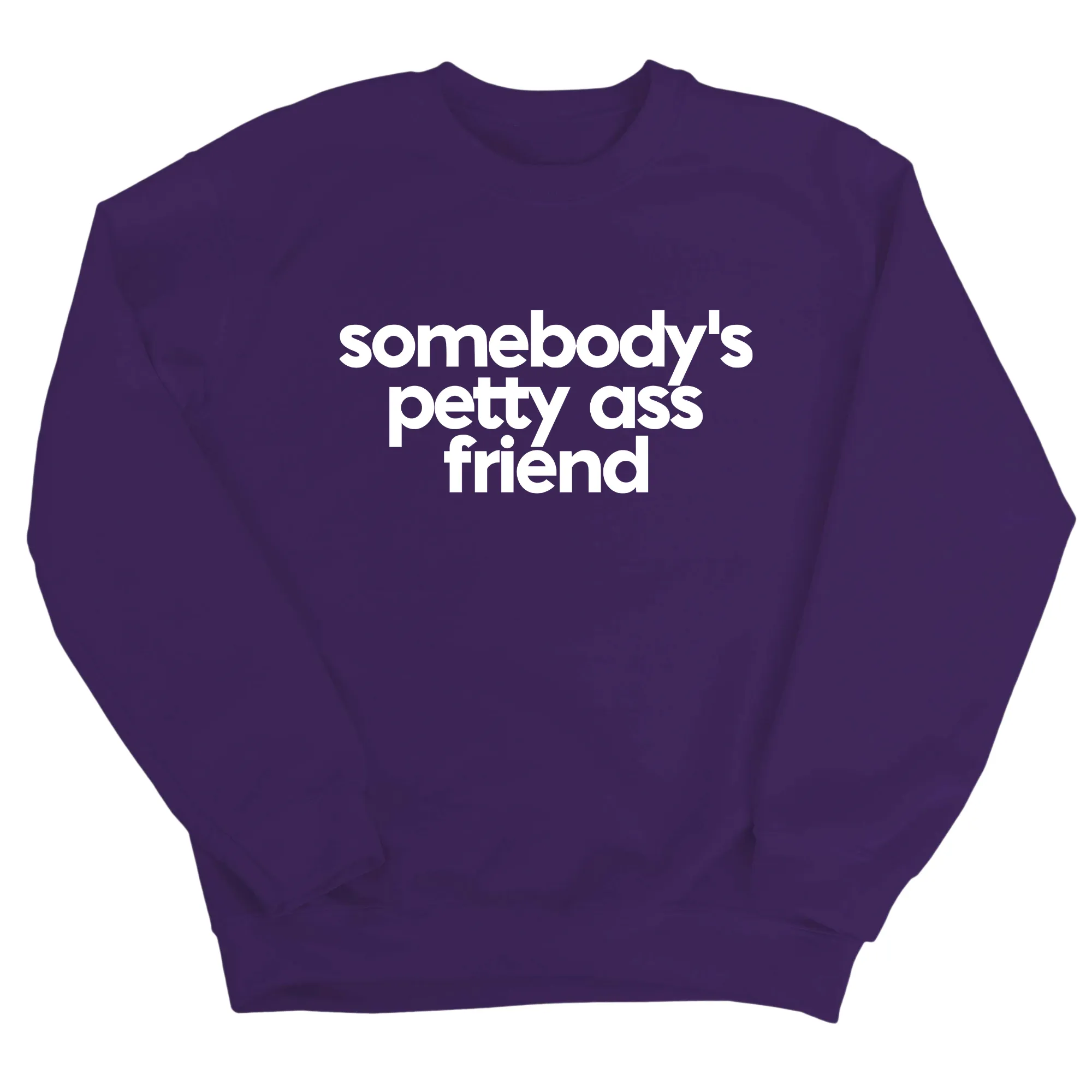 Somebody's Petty Ass Friend Unisex Sweatshirt