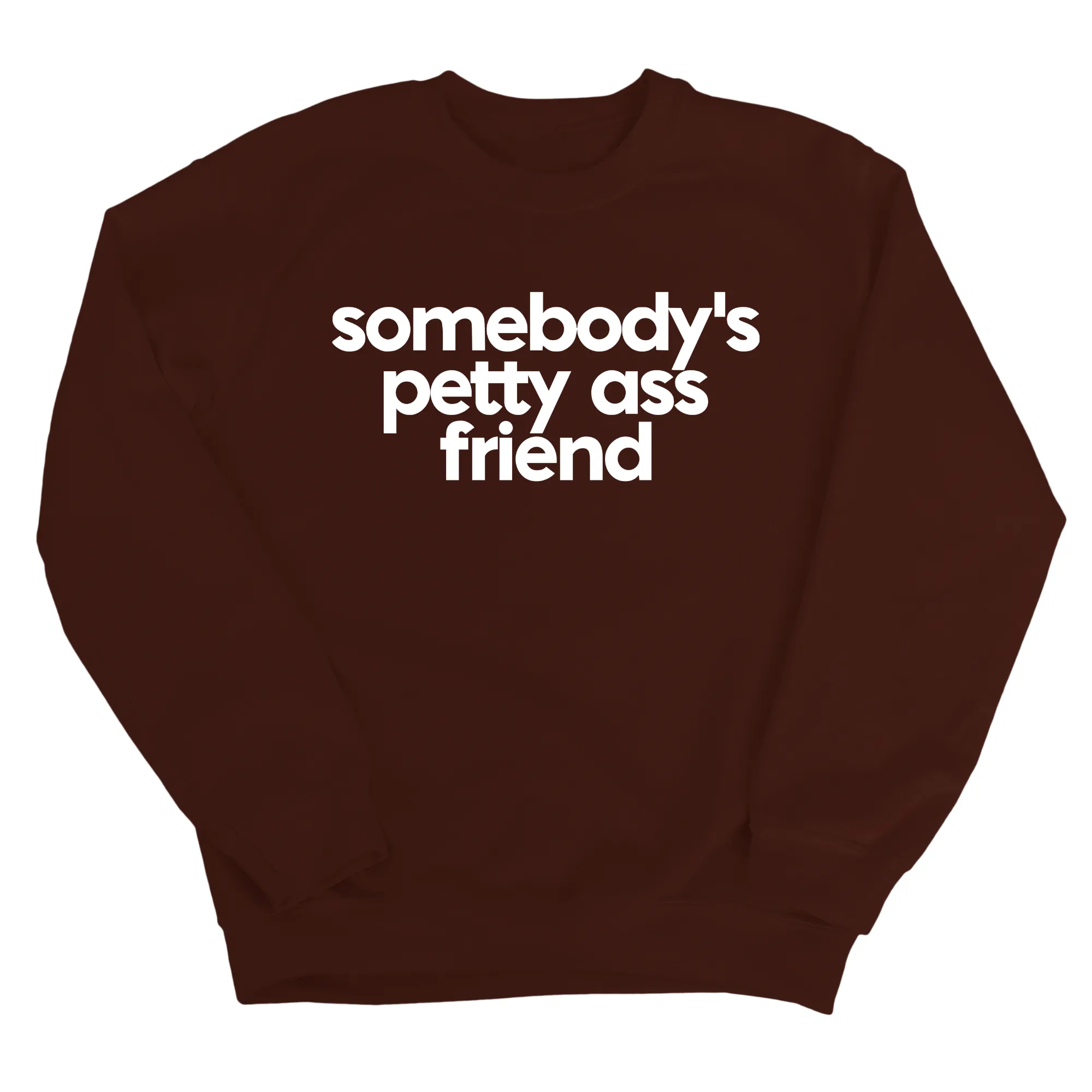 Somebody's Petty Ass Friend Unisex Sweatshirt