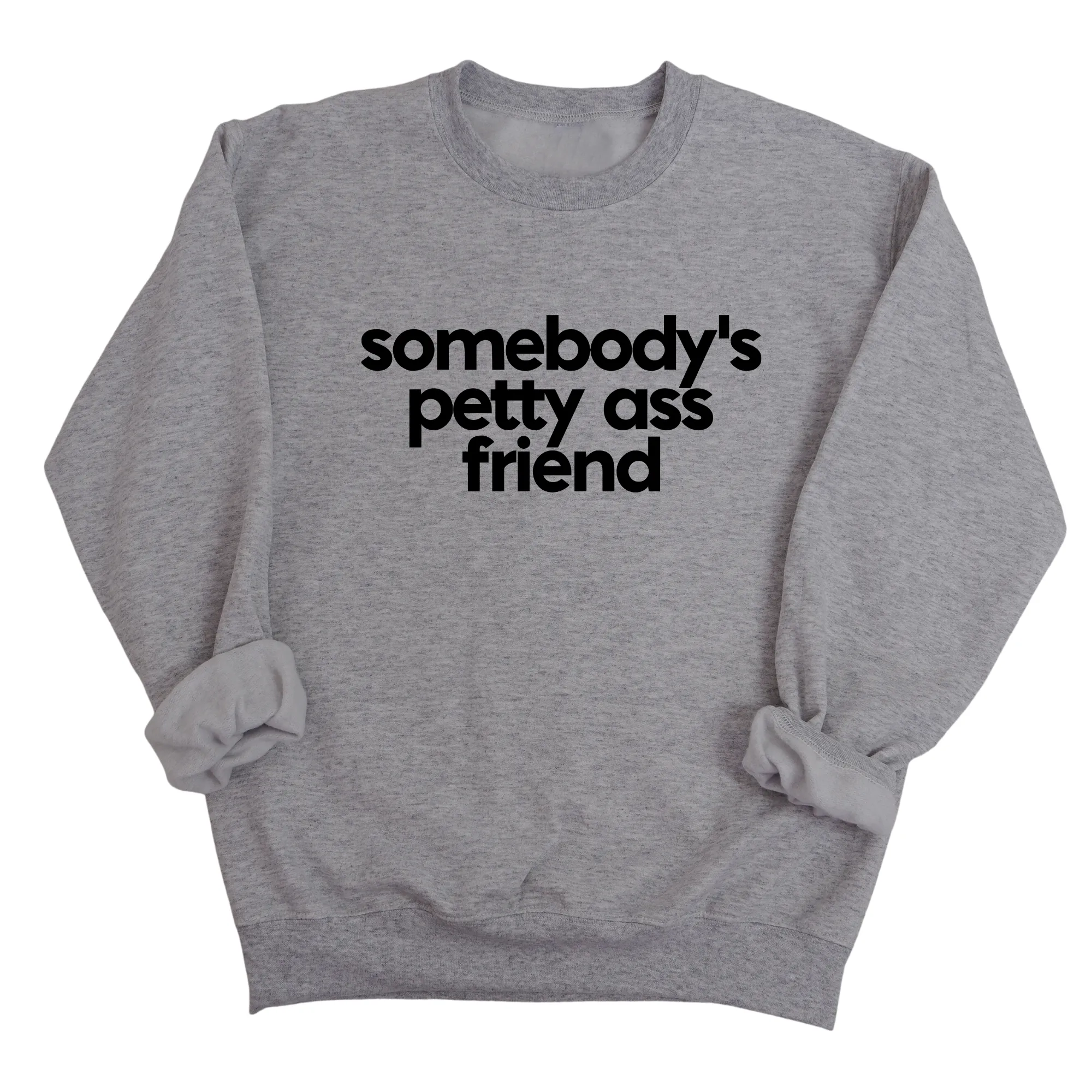 Somebody's Petty Ass Friend Unisex Sweatshirt