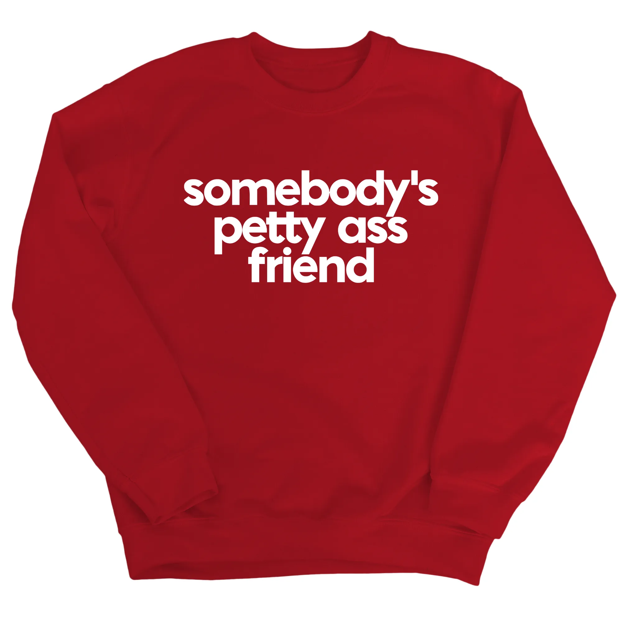 Somebody's Petty Ass Friend Unisex Sweatshirt